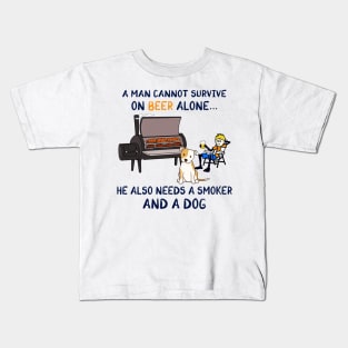 A Man Cannot Survive On Beer Alone He Also Needs A Smoker And A Dog Shirt Kids T-Shirt